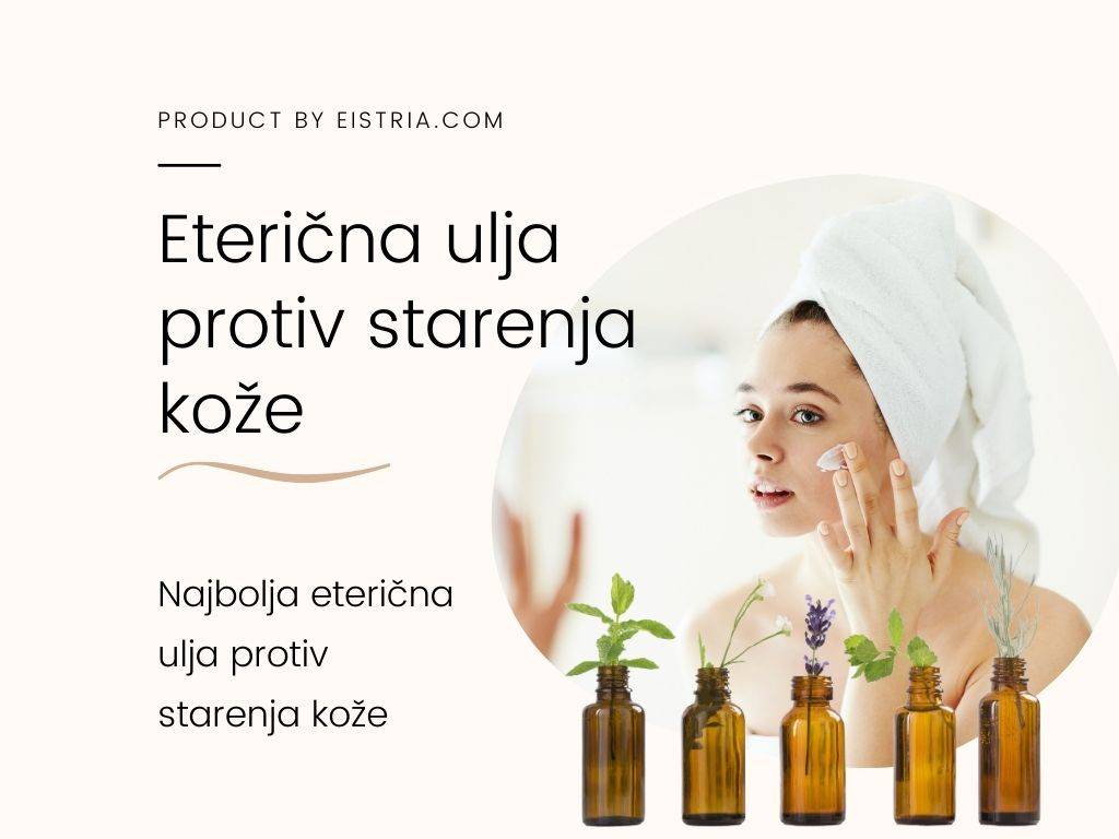 Eteirčna ulja protiv starenja kože